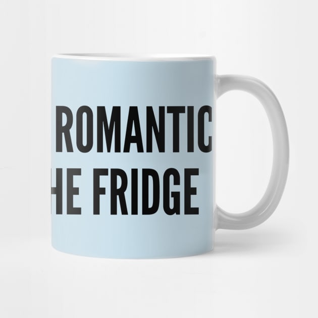 Cute - I Enjoy Long Romantic Walks To The Fridge - Cute Funny Joke Statement Humor Slogan by sillyslogans